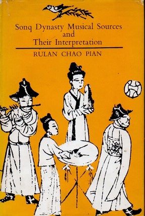Item #64699 Sonq Dynasty Musical Sources and Their Interpretation. Rulan Chao Pian
