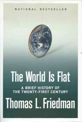 Item #64729 The World is Flat__ A Brief History of the Twenty-First Century. Thomas L. Friedman