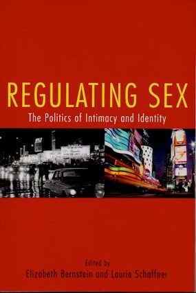 Item #64803 Regulating Sex _ The Politics of Intimacy and Identity. Elizabeth Bernstein, Laurie...