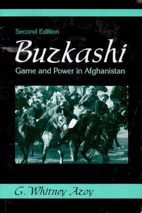 Item #64841 Buzkashi _ Game and Power in Afghanistan. G. Whitney Azoy
