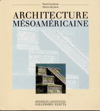 Item #65092 Architecture Mesoamericaine. Paul Gendrop, Doris Heyden