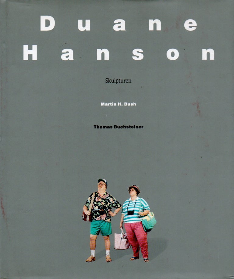 Item #65116 Duane Hanson _ Skulpturen. Martin H. Bush, Thomas Buchsteiner.