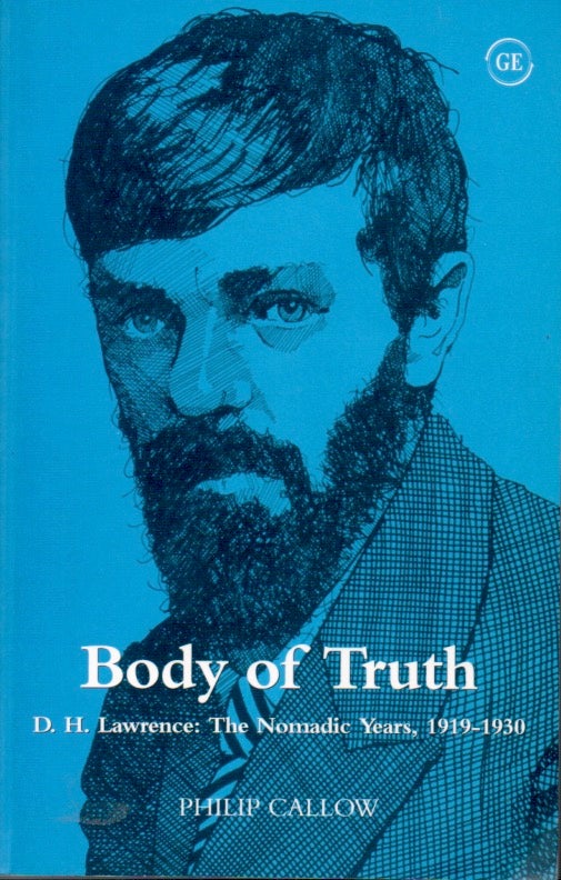 Item #65187 Body of Truth _ D. H. Lawrence: The Nomadic Years, 1919-1930. Philip Callow.