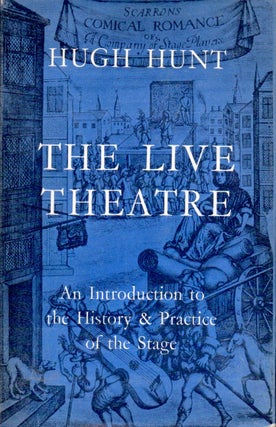 Item #65247 The Live Theatre _ An Introduction to the History & Practice of the Stage. Hugh Hunt