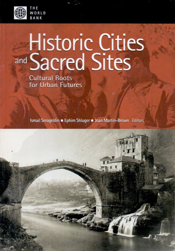 Item #65308 Historic Cities and Sacred Sites _ Cultural Roots for Urban Futures. Ismail Serageldin, Ephim Shluger, Joan Martin-Brown.