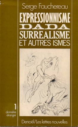 Item #65315 Expressionnisme, Dada, Surrealisme et Autres Ismes. Serge Fauchereau