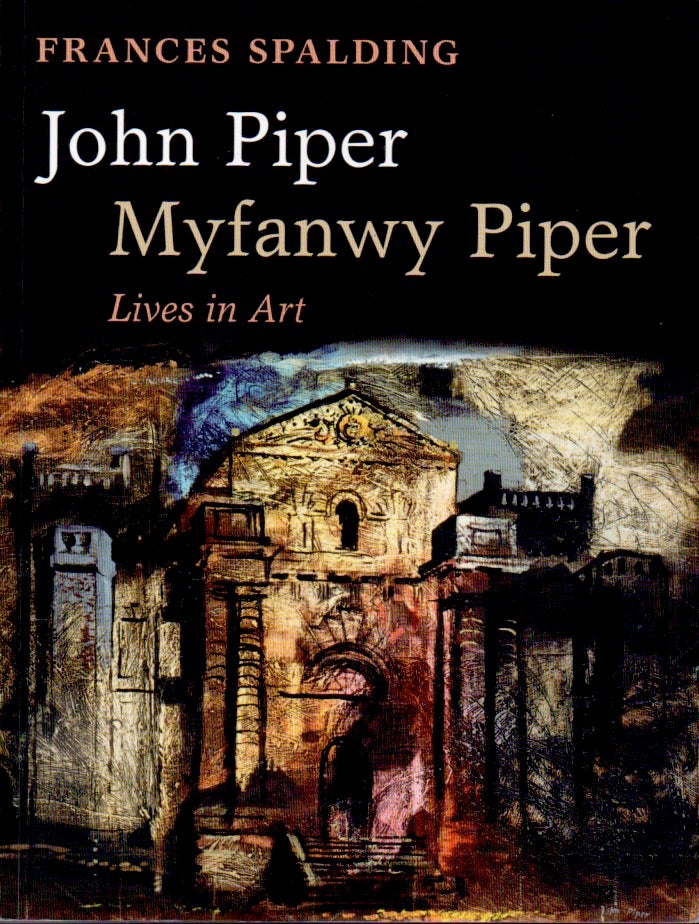 Item #65323 John Piper Myfanwy Piper _ Lives in Art. Frances Spalding.