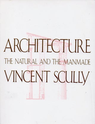 Item #65324 Architecture _ The Natural and the Manmade. Vincent Scully