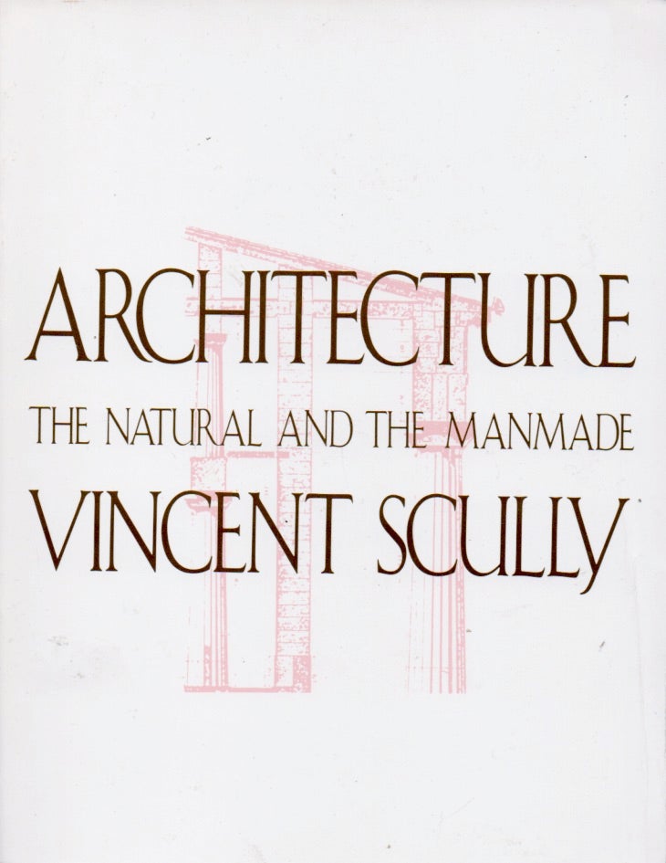 Item #65324 Architecture _ The Natural and the Manmade. Vincent Scully.