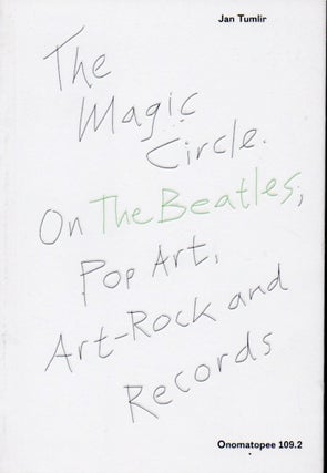 Item #65328 The Magic Circle on The Beatles _ Pop Art, Art-Rock and Records. Jan Tumlir