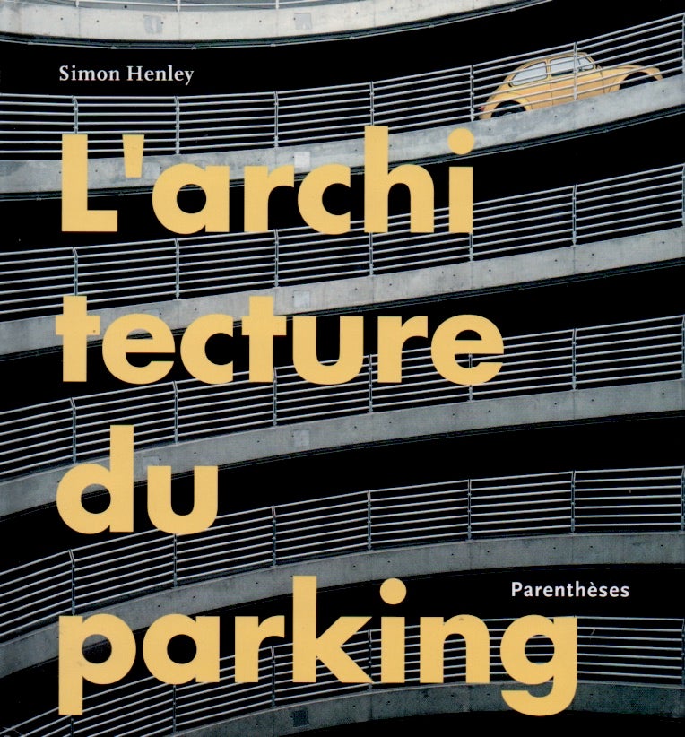 Item #65332 L'Architecture du Parking. Simon Henley.