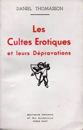 Item #65398 Les Cultes Erotiques et leurs Depravations. Daniel Thomasson