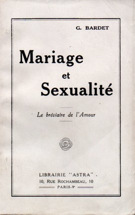Item #65400 Mariage et Sexualite_Le brevaire de l'Amour. G. Bardet