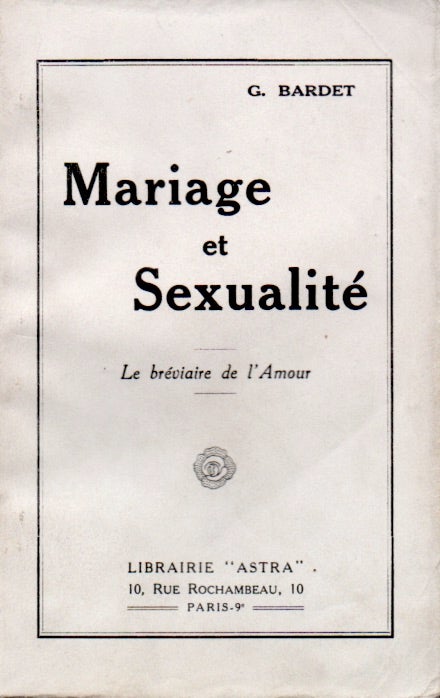 Item #65400 Mariage et Sexualite_Le brevaire de l'Amour. G. Bardet.