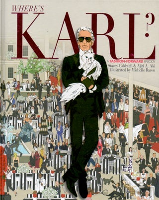 Item #65440 Where's Karl ? _ A Fashion-Forward Parody. Stacey Caldwell, Ajiri A. Aki