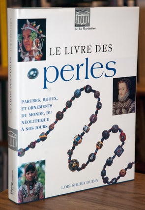 Item #65473 Le Livre des Perles _ Parures, Bijoux, et Ornements du Monde, du Neolithique a Nos...