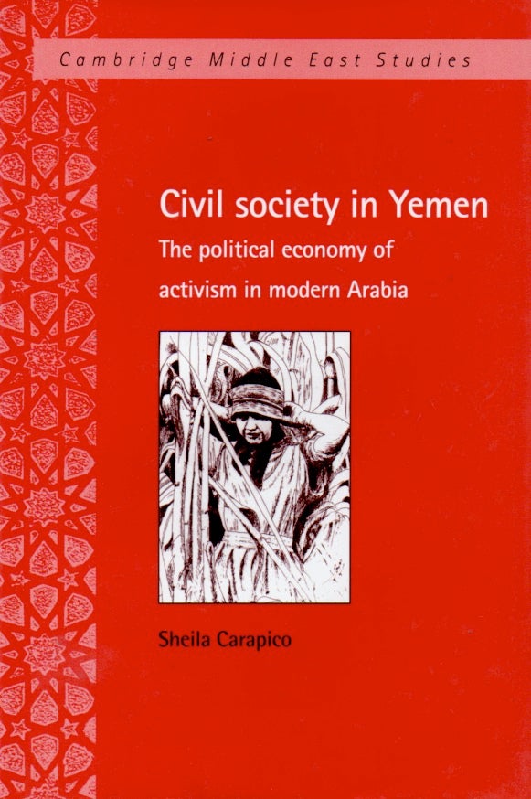 Item #65540 Civil Society in Yemen _ The Political Economy of Activism in Modern Arabia. Sheila Carapico.