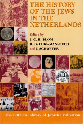 Item #65586 The History of Jews in the Netherlands. J. C. H. Blom, R. G. Fuks-Mansfeld, I. Schoffer