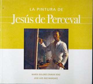 Item #65717 La Pintura de Jesus de Perceval. Maria Dolores Duran Diaz, Jose Luis Ruz Marquez