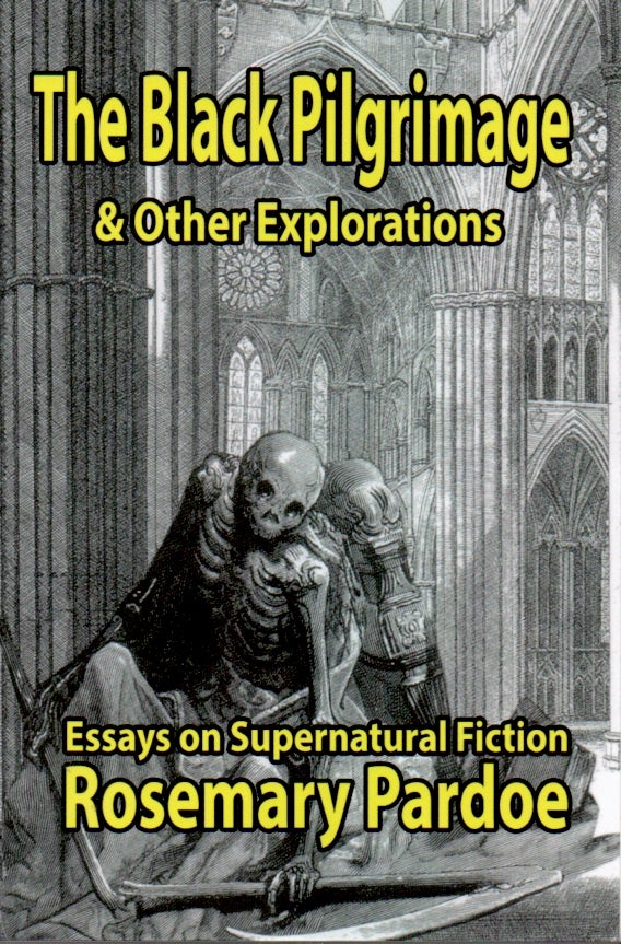 Item #65718 The Black Pilgrimage & Other Explorations _ Essays on Supernatural Fiction. Rosemay Pardoe.