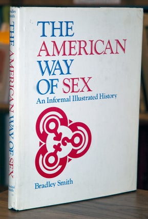 Item #65736 The American Way of Sex. Bradley Smith