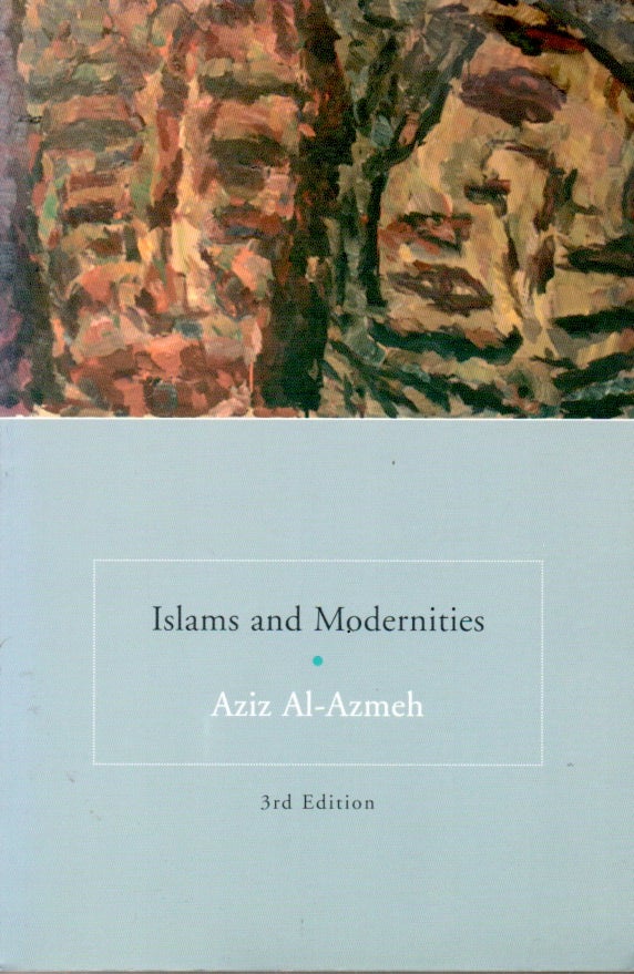 Item #65737 Islams and Modernities. Aziz Al-Azmeh.