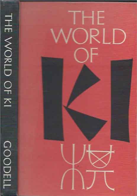 Item #65755 The World of Ki. John D. Goodell.