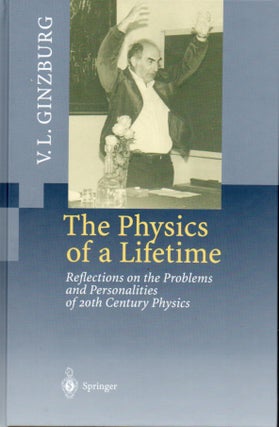 Item #65850 The Physics of a Lifetime. V. L. Ginzburg