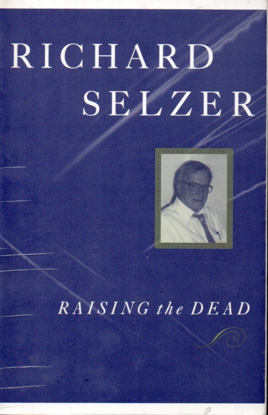 Item #65857 Raising The Dead. Richard Selzer.