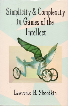Item #65861 Simplicity and Complexity in Games of the Intellect. Lawrence B. Slobodkin