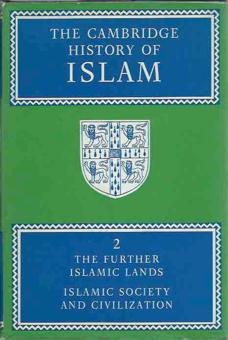 Item #65911 The Cambridge History of Islam__Volume 2: The Further Islamic Lands, Islamic Society and Civilization. P. M. Holt, Ann K. S. Lambton, Bernard Lewis.