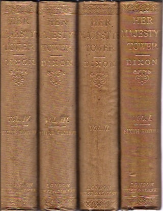 Item #65912 Her Majesty's Tower__4 Volumes__Sixth Edition. William Hepworth Dixon