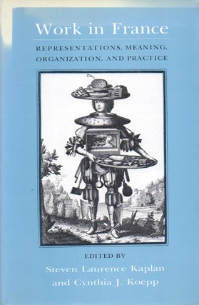 Item #65931 Work in France_ Representations, Meaning, Organization and Practice. Steven Laurence...