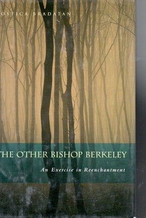 Item #65932 The Other Bishop Berkeley_ An Excercise in Reenchantment. Costica Bradatan
