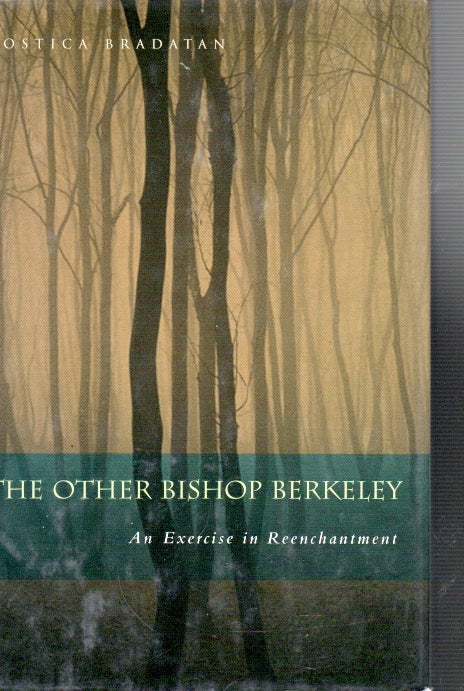 Item #65932 The Other Bishop Berkeley_ An Excercise in Reenchantment. Costica Bradatan.