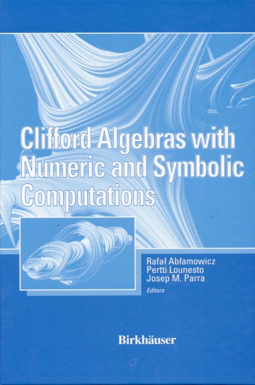 Item #65944 Clifford Algebras with Numeric and Symbolic Computations. Rafal Ablamowicz.