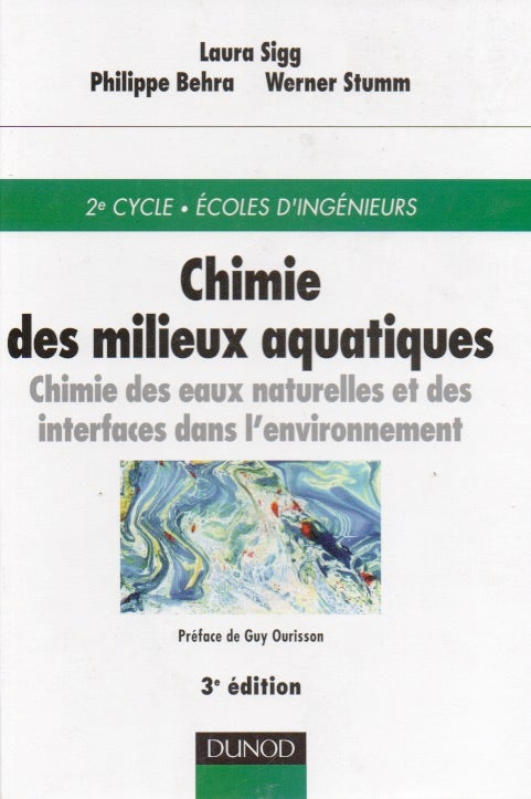 Item #65946 Chimie des milieux aquatiques_ Chimie des eaux naturelles et des interfaces dans l'environement. Laura Sigg, Philippe Behra, Werner Stumm.