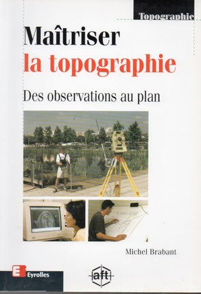 Item #65953 Maitriser la topographie_ Des pbservations au plan. Michel Brabant