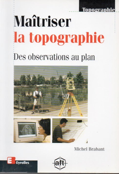 Item #65953 Maitriser la topographie_ Des pbservations au plan. Michel Brabant.
