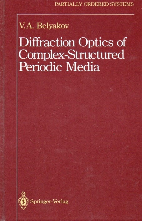 Item #65956 Diffraction Optics of Complex Structured Periodic Media. V. A. Belyakov.
