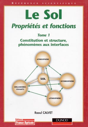 Item #65978 Le Sol_ Proprietes et fonctions_ Tome 1_ Constitution et structure, phenomenes aux...