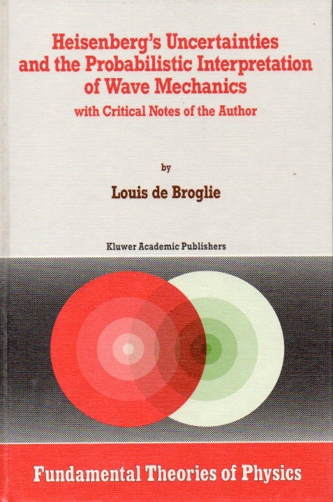 Item #65982 Heisenberg's Uncertainties and the Probabilistic Interpretation of Wave Mechanics. Louis de Brogile.