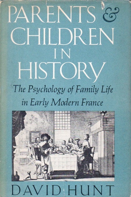 Item #66006 Parents and Children In History_ The Psychology of Family Life in Early Modern France. David Hunt.