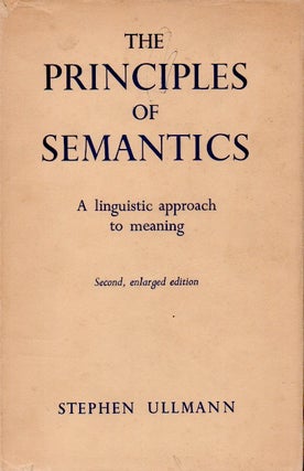 Item #66081 The Principles of Semantics _ A Linguistic Approach to Meaning. Stephen Ullmann