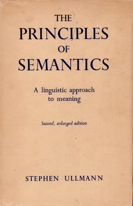 Item #66081 The Principles of Semantics _ A Linguistic Approach to Meaning. Stephen Ullmann.