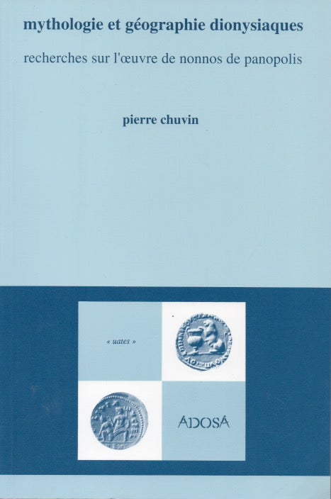 Item #66120 Mythologie et Geographie Dionysiaques_ Recherches sur L'oeuvre de Nonnos de Panopolis. Pierre Chuvin.