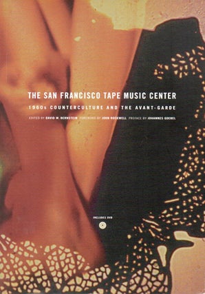 Item #66129 The San Francisco Tape Music Center_ 1960s Counterculture And The Avant-Garde. David...