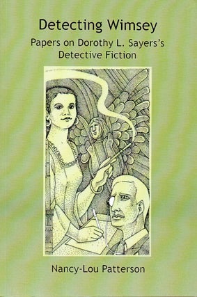 Item #66132 Detecting Wimsey_ Papers on Dorothy L. Sayers's Detective Fiction. Nancy-Lou Patterson
