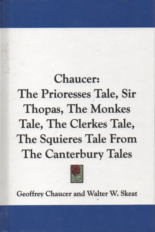 Item #66174 Chaucer: The Prioresses Tale, Sir Thopas, The Monkes Tale, The Clerkes Tale, The Squieres Tale From The Canterbury Tales. Geoffrey Chaucer, Walter W. Skeat.