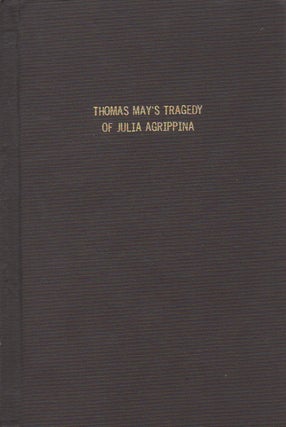Item #66177 Thomas May's Tragedy of Julia Agrippina. Thomas May